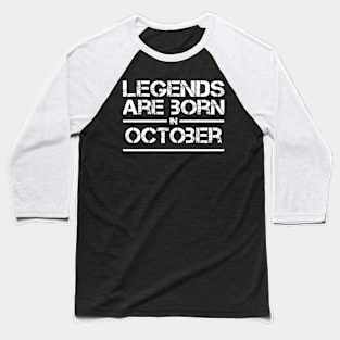 legends are born in October - Birthday Shirt - Birthday Gift Baseball T-Shirt